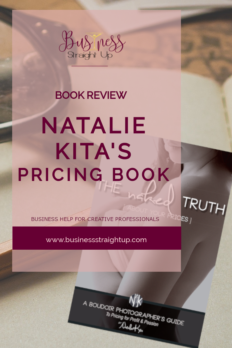 Professional Photographer Pricing Help - Review: The Naked Truth by Natalie  Kita - Bold with Brooke